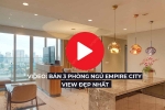 Video: Bán 3 Phòng ngủ Empire City view đẹp nhất | Căn hộ ngắm pháo hoa tất cả các phòng | giá bán 29.5 Tỷ